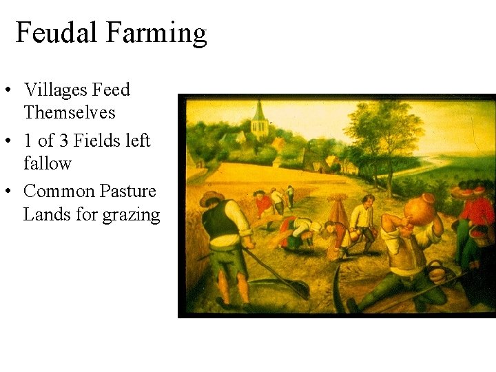 Feudal Farming • Villages Feed Themselves • 1 of 3 Fields left fallow •