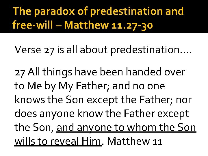 The paradox of predestination and free-will – Matthew 11. 27 -30 Verse 27 is