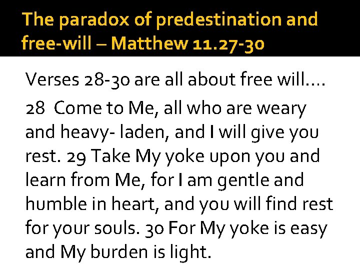 The paradox of predestination and free-will – Matthew 11. 27 -30 Verses 28 -30