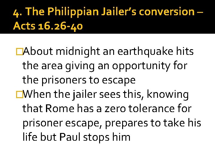 4. The Philippian Jailer’s conversion – Acts 16. 26 -40 �About midnight an earthquake