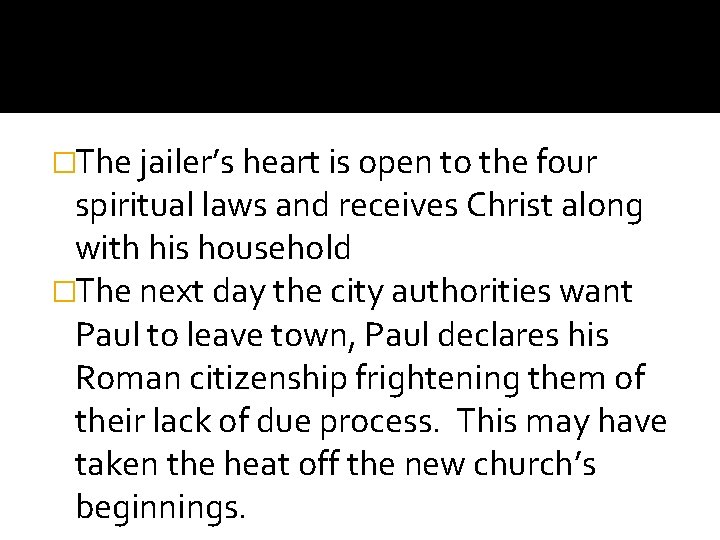 �The jailer’s heart is open to the four spiritual laws and receives Christ along