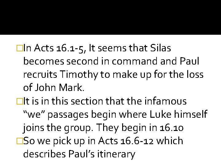 �In Acts 16. 1 -5, It seems that Silas becomes second in command Paul