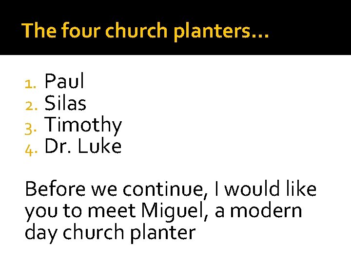The four church planters… 1. 2. 3. 4. Paul Silas Timothy Dr. Luke Before