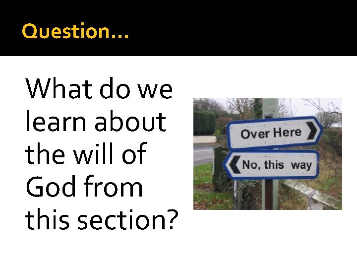 Question… What do we learn about the will of God from this section? 