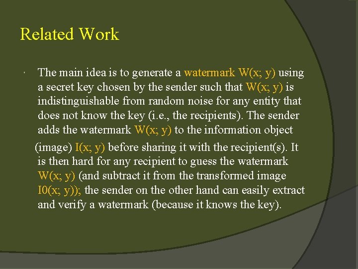 Related Work The main idea is to generate a watermark W(x; y) using a