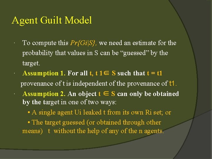 Agent Guilt Model To compute this Pr{Gi|S}, we need an estimate for the probability