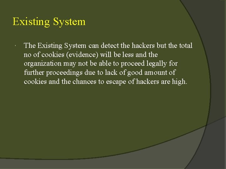 Existing System The Existing System can detect the hackers but the total no of