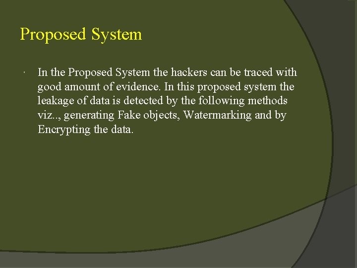 Proposed System In the Proposed System the hackers can be traced with good amount