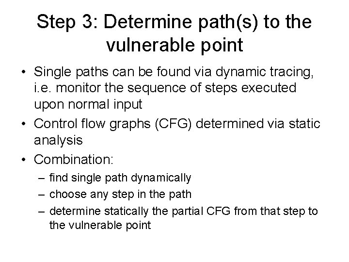 Step 3: Determine path(s) to the vulnerable point • Single paths can be found