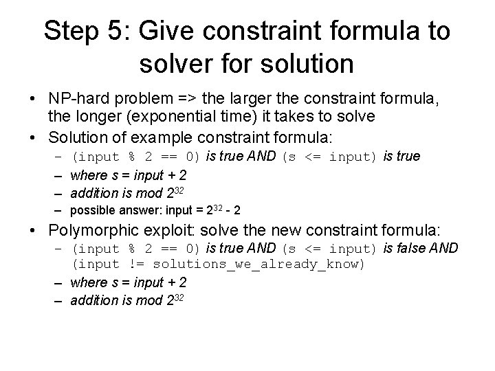 Step 5: Give constraint formula to solver for solution • NP-hard problem => the