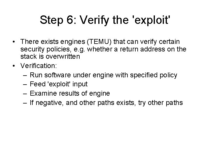 Step 6: Verify the 'exploit' • There exists engines (TEMU) that can verify certain