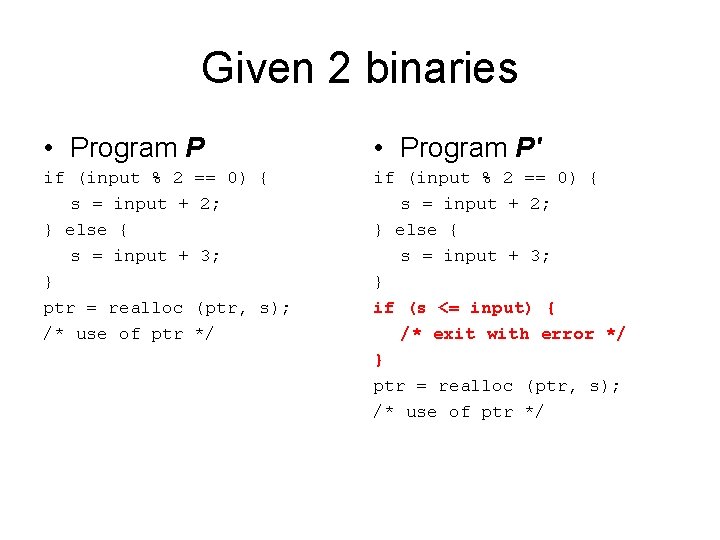 Given 2 binaries • Program P' if (input % 2 s = input +