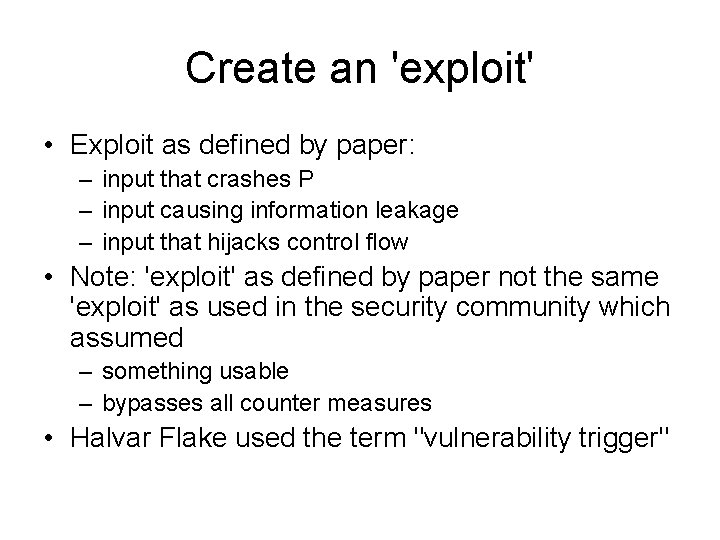 Create an 'exploit' • Exploit as defined by paper: – input that crashes P