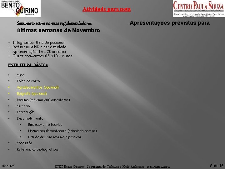 Atividade para nota Seminário sobre normas regulamentadoras últimas semanas de Novembro - Apresentações previstas