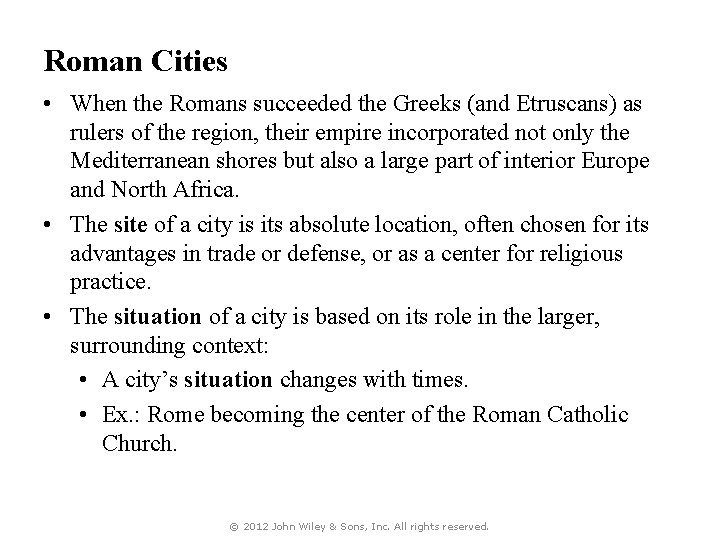 Roman Cities • When the Romans succeeded the Greeks (and Etruscans) as rulers of