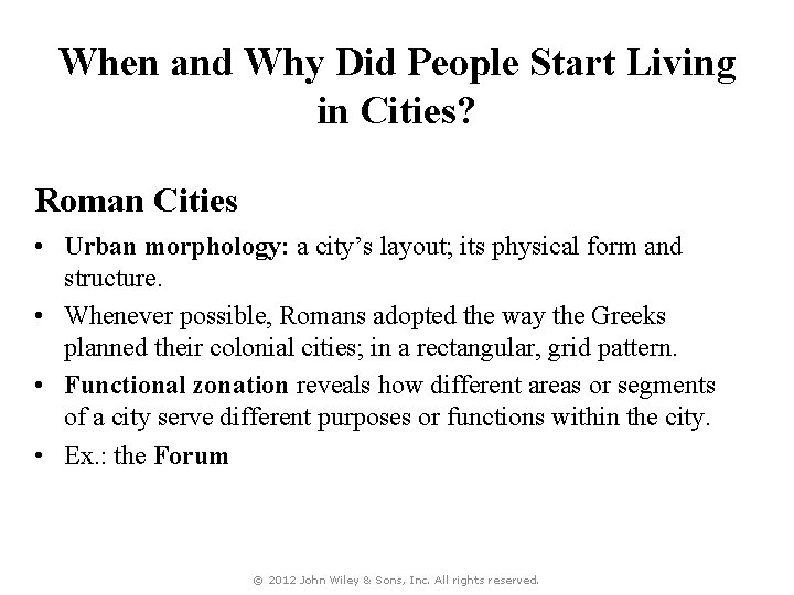 When and Why Did People Start Living in Cities? Roman Cities • Urban morphology: