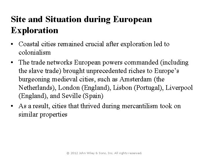 Site and Situation during European Exploration • Coastal cities remained crucial after exploration led