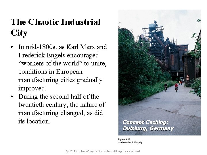 The Chaotic Industrial City • In mid-1800 s, as Karl Marx and Frederick Engels