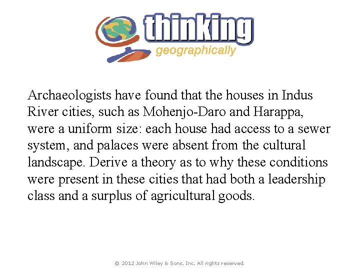 Archaeologists have found that the houses in Indus River cities, such as Mohenjo-Daro and