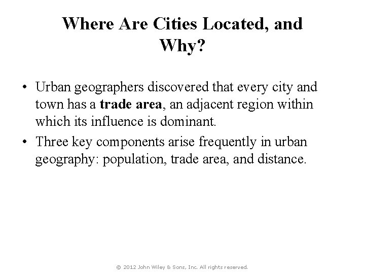 Where Are Cities Located, and Why? • Urban geographers discovered that every city and