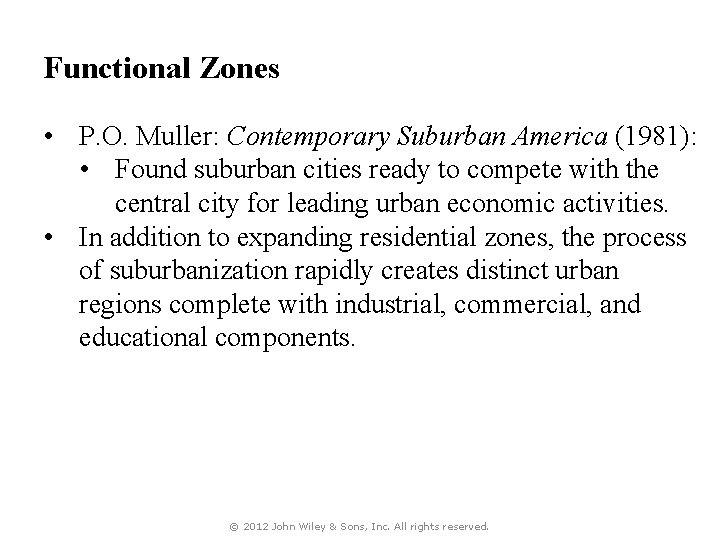 Functional Zones • P. O. Muller: Contemporary Suburban America (1981): • Found suburban cities