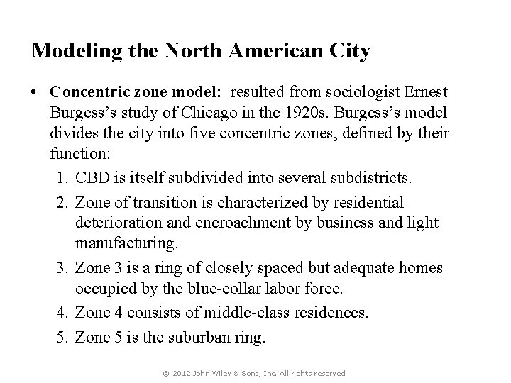 Modeling the North American City • Concentric zone model: resulted from sociologist Ernest Burgess’s