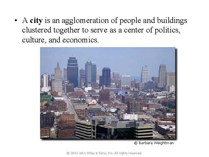  • A city is an agglomeration of people and buildings clustered together to