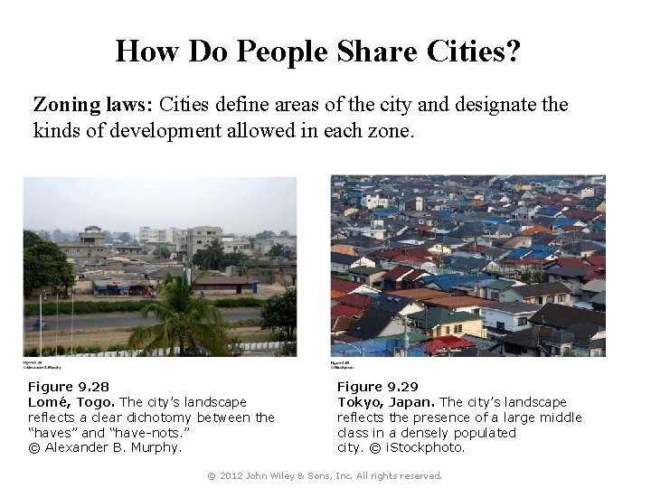 How Do People Share Cities? Zoning laws: Cities define areas of the city and