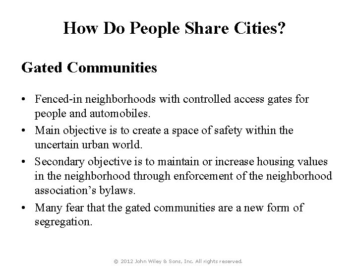 How Do People Share Cities? Gated Communities • Fenced-in neighborhoods with controlled access gates