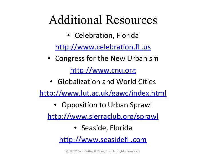 Additional Resources • Celebration, Florida http: //www. celebration. fl. us • Congress for the
