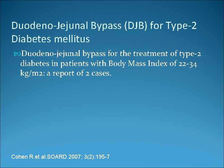 Duodeno-Jejunal Bypass (DJB) for Type-2 Diabetes mellitus Duodeno-jejunal bypass for the treatment of type-2