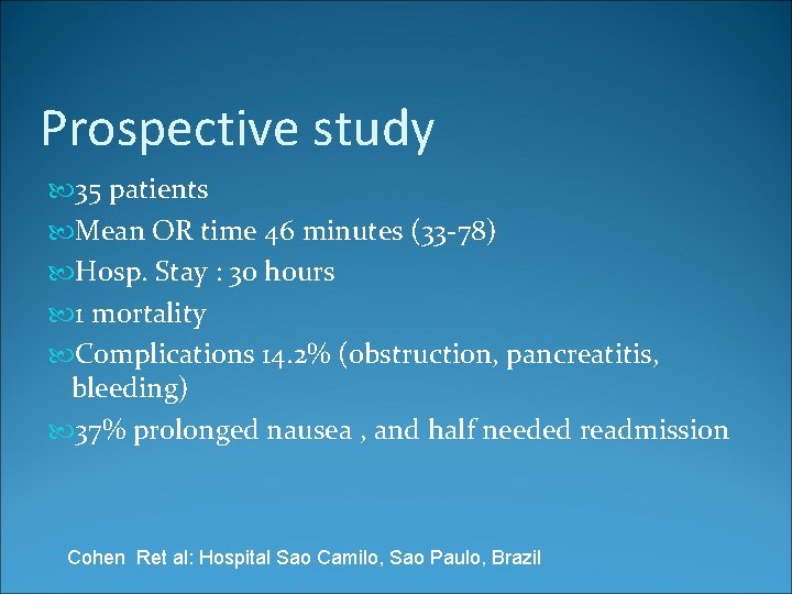 Prospective study 35 patients Mean OR time 46 minutes (33 -78) Hosp. Stay :