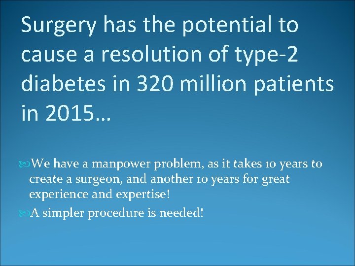 Surgery has the potential to cause a resolution of type-2 diabetes in 320 million