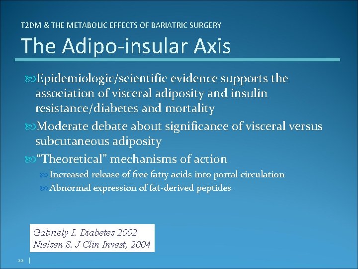 T 2 DM & THE METABOLIC EFFECTS OF BARIATRIC SURGERY The Adipo-insular Axis Epidemiologic/scientific
