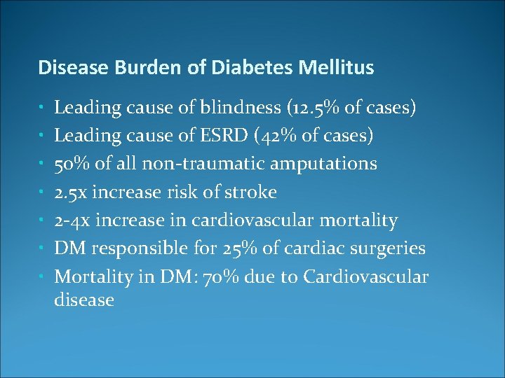 Disease Burden of Diabetes Mellitus • • Leading cause of blindness (12. 5% of
