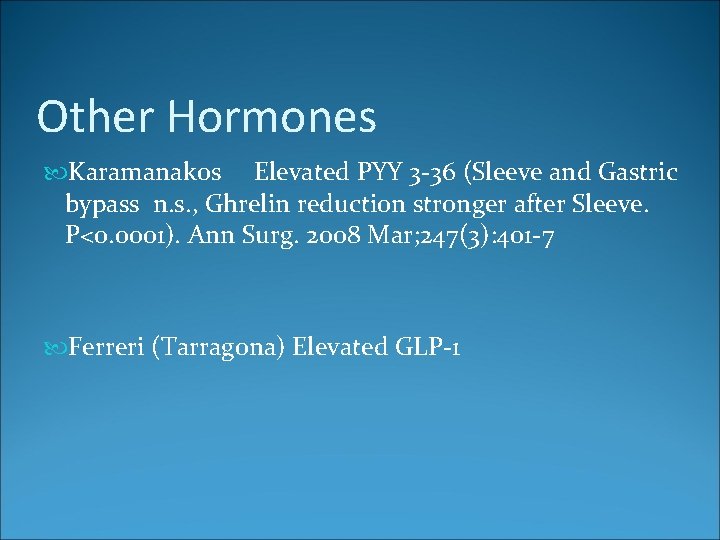 Other Hormones Karamanakos Elevated PYY 3 -36 (Sleeve and Gastric bypass n. s. ,