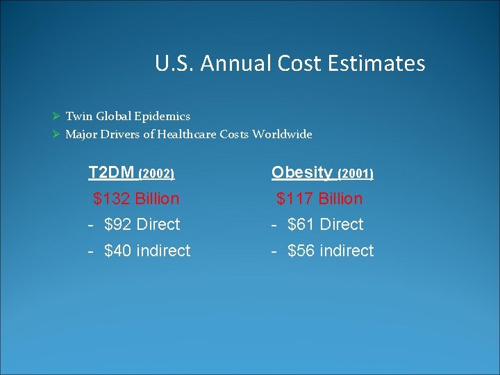 U. S. Annual Cost Estimates Ø Twin Global Epidemics Ø Major Drivers of Healthcare