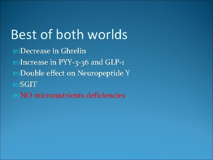 Best of both worlds Decrease in Ghrelin Increase in PYY-3 -36 and GLP-1 Double