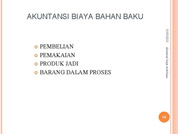 AKUNTANSI BIAYA BAHAN BAKU 01/03/2021 akuntansi biaya sederhana PEMBELIAN PEMAKAIAN PRODUK JADI BARANG DALAM