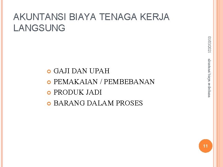 AKUNTANSI BIAYA TENAGA KERJA LANGSUNG 01/03/2021 akuntansi biaya sederhana GAJI DAN UPAH PEMAKAIAN /