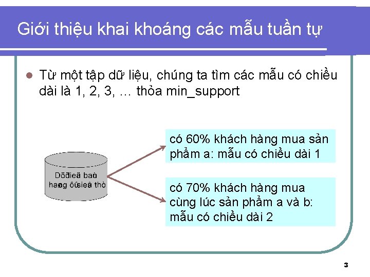 Giới thiệu khai khoáng các mẫu tuần tự l Từ một tập dữ liệu,