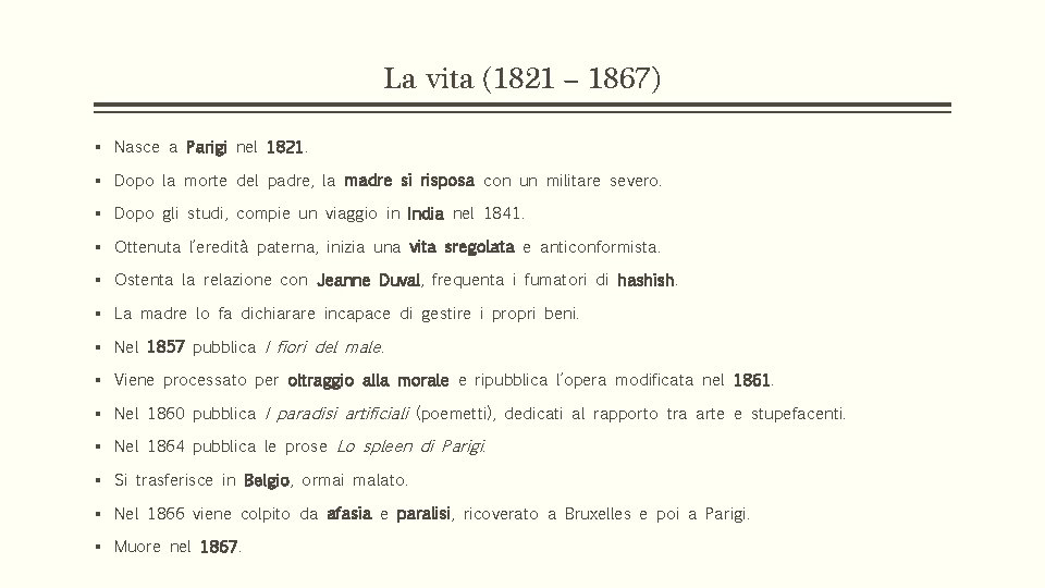 La vita (1821 – 1867) § Nasce a Parigi nel 1821. § Dopo la