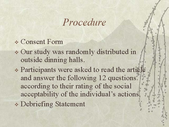 Procedure Consent Form v Our study was randomly distributed in outside dinning halls. v