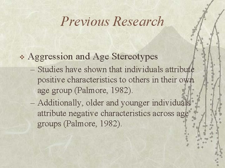 Previous Research v Aggression and Age Stereotypes – Studies have shown that individuals attribute