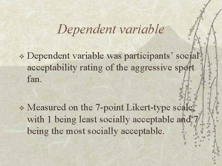Dependent variable v Dependent variable was participants’ social acceptability rating of the aggressive sport