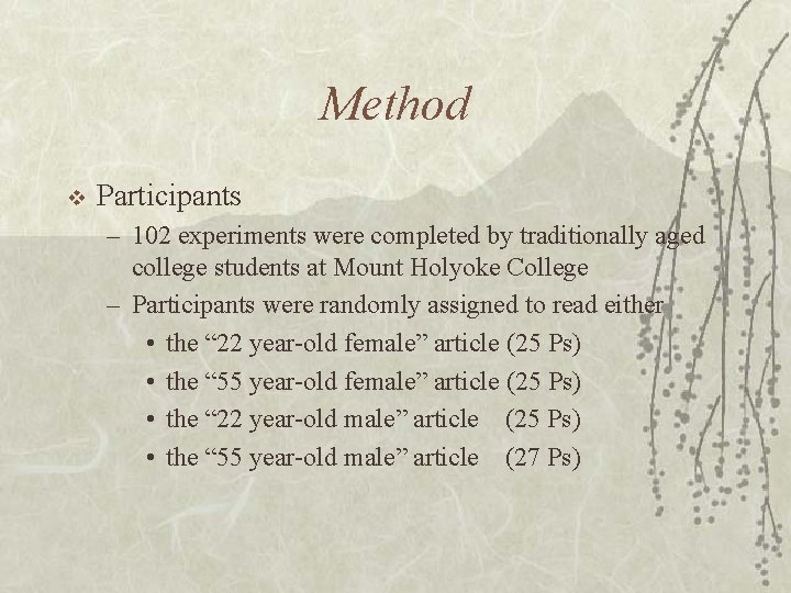 Method v Participants – 102 experiments were completed by traditionally aged college students at