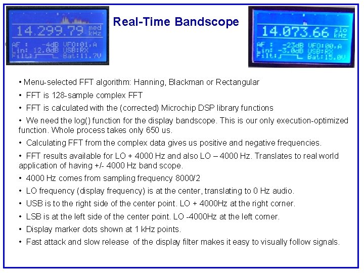 Real-Time Bandscope • Menu-selected FFT algorithm: Hanning, Blackman or Rectangular • FFT is 128