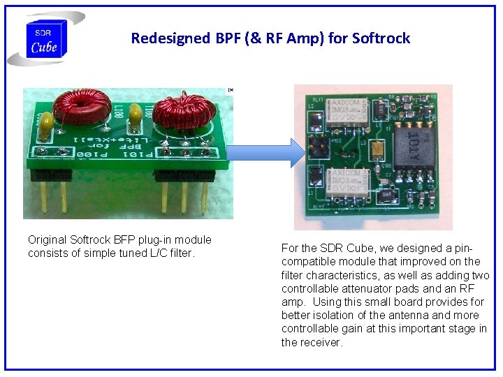 Redesigned BPF (& RF Amp) for Softrock Original Softrock BFP plug-in module consists of