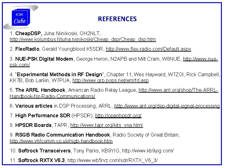 REFERENCES 1. Cheap. DSP, Juha Niinikoski, OH 2 NLT, http: //www. kolumbus. fi/juha. niinikoski/Cheap_dsp.