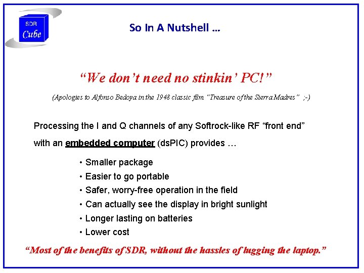 So In A Nutshell … “We don’t need no stinkin’ PC!” (Apologies to Alfonso